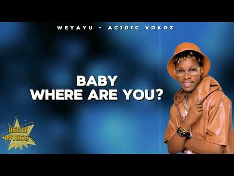 Acidic Vokoz - Weyayu (Where Are You) Lyrics Slide