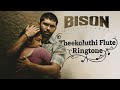 Bison Theekkoluthi Flute BGM Ringtone Dhruv Vikram WhatsApp Status Download Link