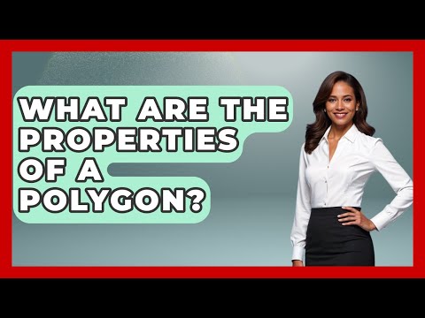 What Are the Properties of a Polygon? - All About Geometry