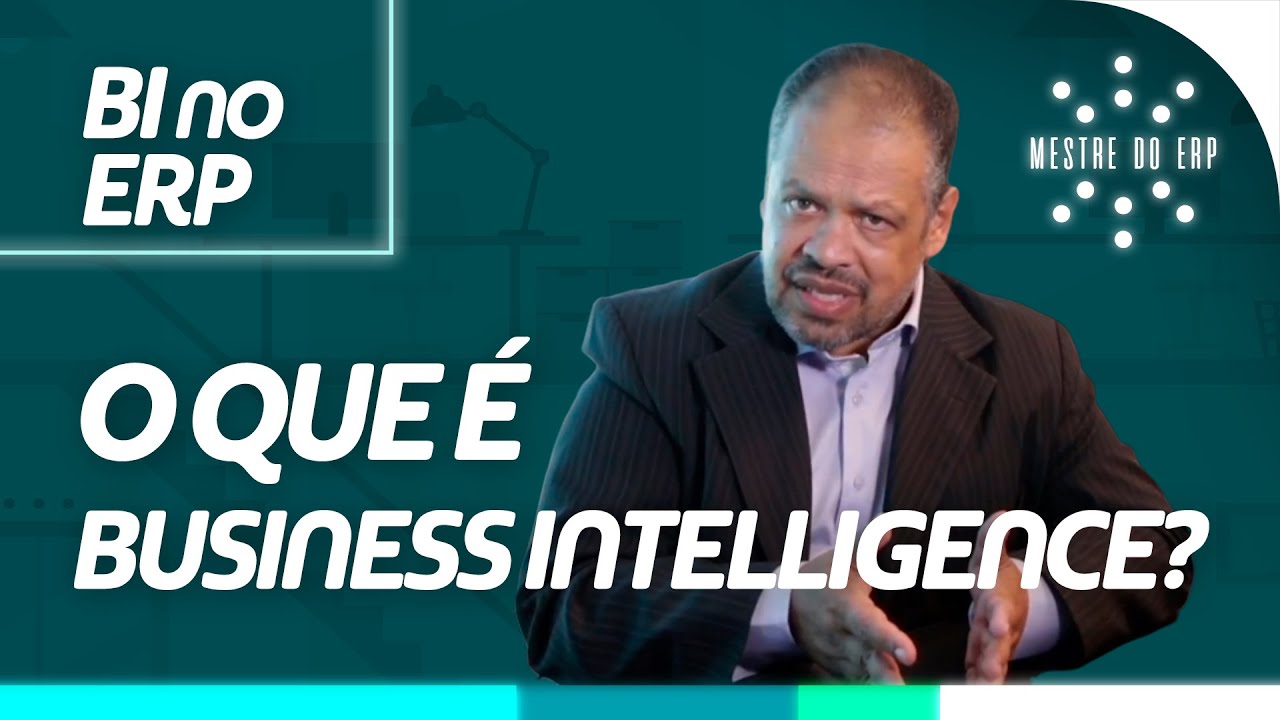 Business Intelligence (BI): O que é ? Como ele está relacionado ao ERP?