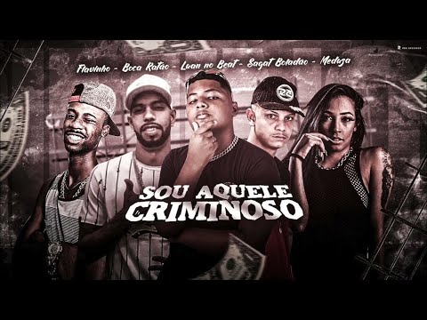BOCA RATÃO, LUAN NO BEAT, SAGAT BOLADÃO, MEDUZA E FLAVINHO - SOU AQUELE CRIMINOSO - REMIX BREGA FUNK