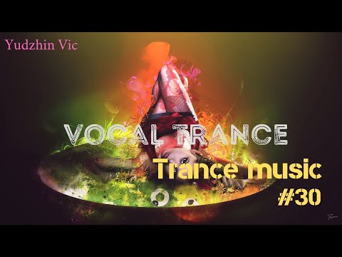 TRANCE MUSIC PART#30/VOCAL TRANCE/Подборочка транс хитов в твой плейлист