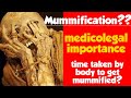 What is Mummification? | Time taken by dead body to get mummified? | Mummification medicolegal imp.