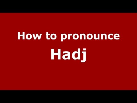 How to pronounce Hadj