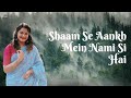 Shaam Se Aankh Mein Nami Si Hai Priyanka Barve Priyanka S Playlist