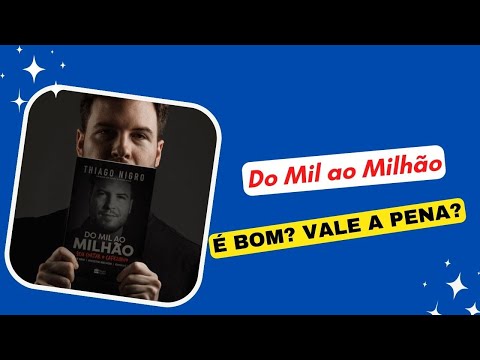 Livro Do Mil ao Milhão do Thiago Nigro é bom? Vale a pena ler o livro Do Mil ao Milhão?