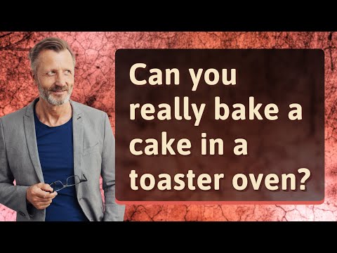 Can you really bake a cake in a toaster oven?