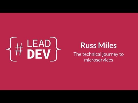 The technical journey to microservices | Russ Miles | #LeadDevLondon 2015