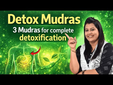 3 Powerful Mudras for Complete Body Detoxification & Inner Cleansing | Yoga Shakti