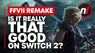 Ok, So Is Final Fantasy VII Remake Really That Good on Switch 2?