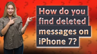 How do you find deleted messages on iPhone 7?