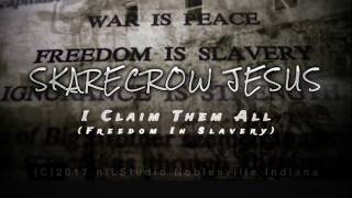 Skarecrow Jesus - I Claim Them All (Freedom In Slavery) Remixed Version