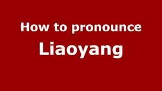 How to pronounce Liaoyang