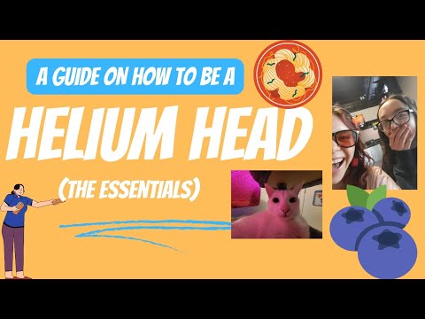A GUIDE TO BECOMING A HELIUM HEAD‼️