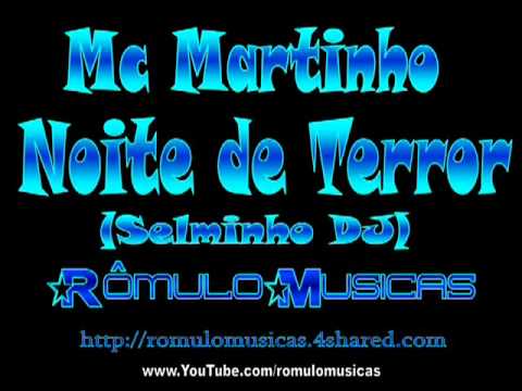 Mc Martinho - Noite de Terror (Selminho DJ).flv