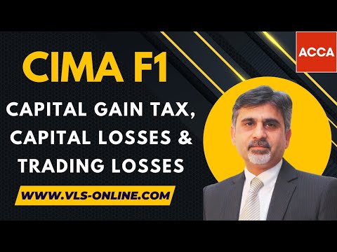 CIMA F1 - Capital Gain Tax, Capital Losses and Trading Losses | Financial Reporting | Complete Guide
