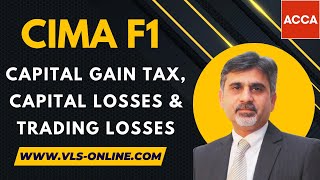 CIMA F1 - Capital Gain Tax, Capital Losses and Trading Losses | Financial Reporting | Complete Guide