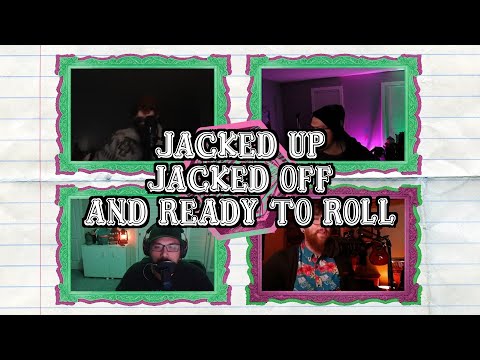 Jacked Up Jacked Off and Ready to Roll, High Fantasy Episode 43