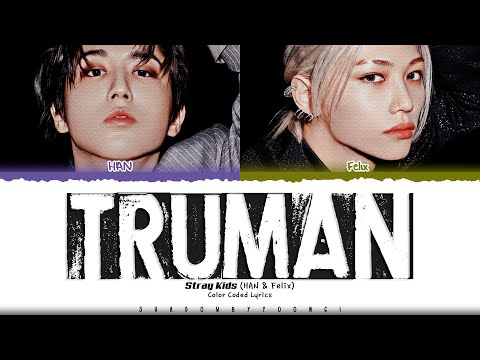 Stray Kids (HAN & Felix) 'Truman' Lyrics (스트레이 키즈 Truman 가사) [Color Coded Han_Rom_Eng]