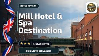 Mill Hotel & Spa Destination - This Stay Felt Special | Chester, United Kingdom🏨