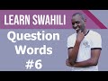 Swahili question words #6