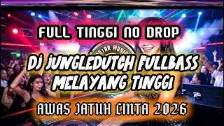 Download lagu DJ JUNGLEDUTCH FULLBASS MELAYANG TINGGI - AWAS JATUH CINTA 2026 FULL TINGGI NO DROP mp3
