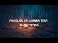 Phoolon Sa Chehra Tera Lofi Song L Old Hindi Song L Lofi Songs L Slowed And Reverb L