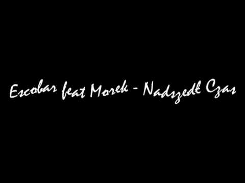 Escobar feat Morek - Nadszedł Czas