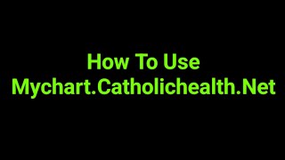 How To Use Mychart.Catholichealth.Net