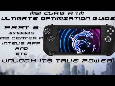 MSI CLAW A1M : ULTIMATE Optimization guide late 2025 (Part 2 : Windows and Essential programs)