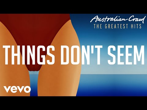 Things Dont Seem - Australian Crawl