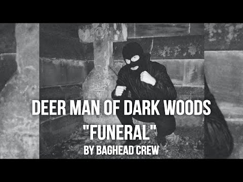 DEER MAN OF DARK WOODS "FUNERAL" FULL PART BY BAGHEAD CREW