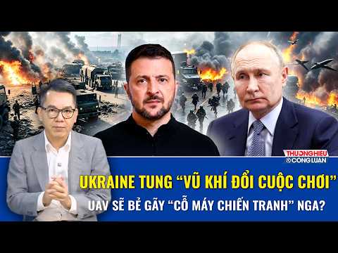 BÌNH QUÂN SỰ: Ukraine tung “vũ khí đổi cuộc chơi” - UAV sẽ bẻ gãy “cỗ máy chiến tranh” Nga?