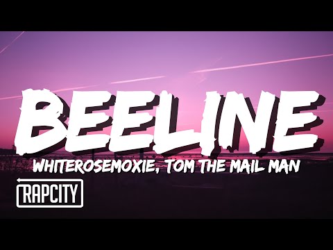 whiterosemoxie & Tom The Mail Man - Beeline (Lyrics)