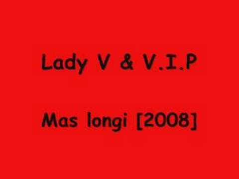 Lady V & V.I.P - Mas Longi