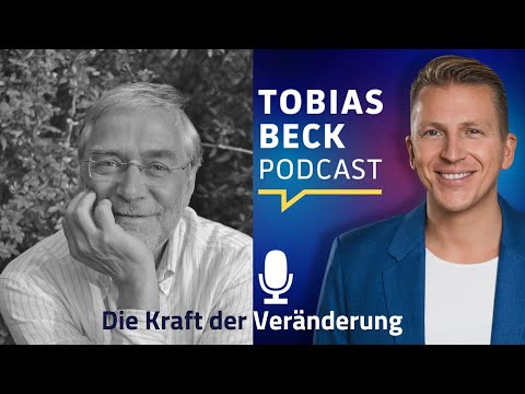 Die Kraft der Veränderung – Warum Wissen allein nicht reicht - Tobias Beck und Gerald Hüther