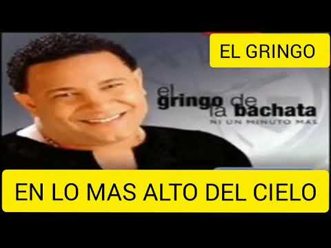 En Lo Mas Alto Del Cielo - El Gringo De La Bachata
