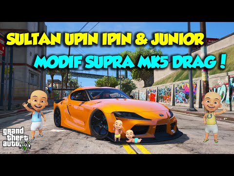SULTAN UPIN IPIN MODIF MOBIL SPORT TOYOTA SUPRA MK5 BALAP - GTA 5 MOD UPIN & IPIN