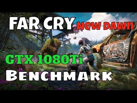 Far Cry New Dawn | Benchmark | GTX 1080Ti 1080p