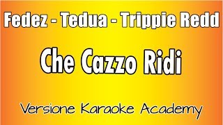 Karaoke Italiano  - Fedez - Tedua - Trippie Redd - che Cazzo Ridi