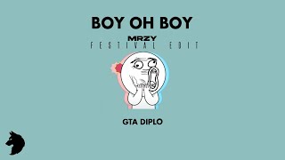 GTA &amp; Diplo - Boy Oh Boy [MRZY Festival Edit]