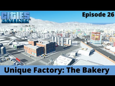 Unique Factory: The Bakery – Rivière-des-Montagnes – Cities Skylines – Episode 26