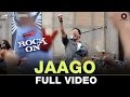 Jaago - Full Video|  Rock On 2 | Farhan Akhtar, Arjun Rampal & Purab Kholi | Shankar Ehsaan Loy
