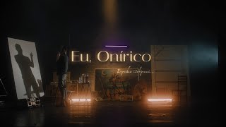 Eu, Onírico