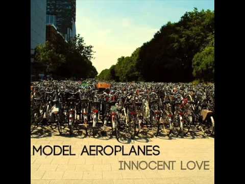 Model Aeroplanes - Innocent Love