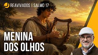 REAVIVADOS POR SUA PALAVRA: Salmo 17 | Michelson Borges #rpsp #biblia #salmos