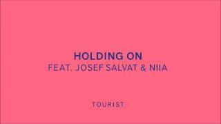 Video thumbnail of "Tourist - Holding On (feat. Josef Salvat & Niia)"