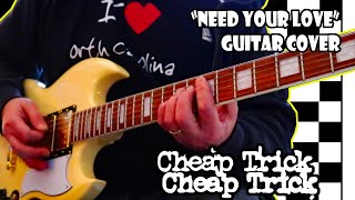Cheap Trick: &quot;Need Your Love&quot; - Guitar Cover.