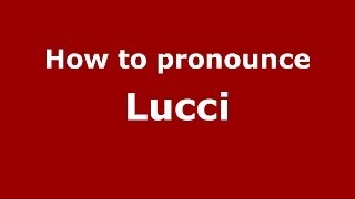 How to pronounce Lucci
