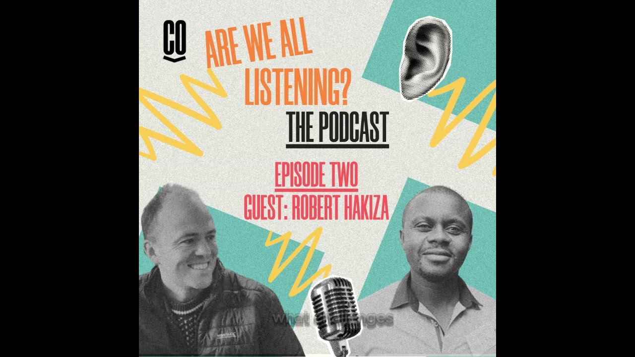 Are We All Listening | Episode Two: Robert Hakiza  #refugees #RefugeeVoices #CommunityLedChange